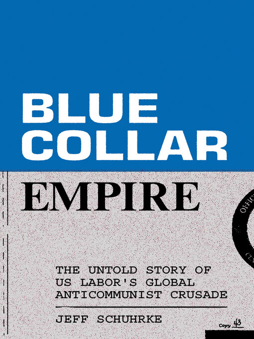 Title details for Blue-Collar Empire by Jeff Schuhrke - Available